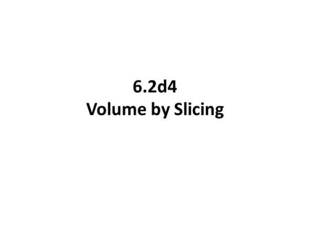 6.2d4 Volume by Slicing. Revolve the area bound by the x-axis the curve f(x) = -(x - 1) 2 + 4 and the x-axis.