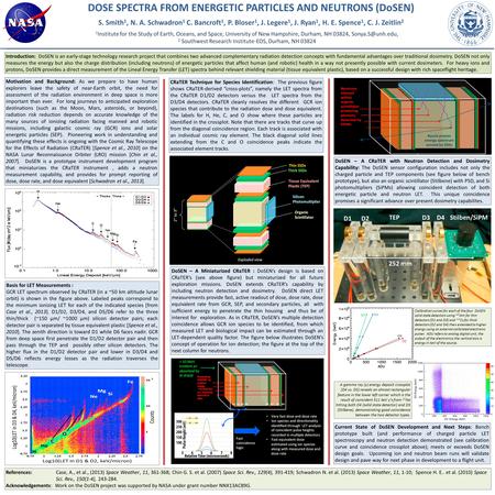 DOSE SPECTRA FROM ENERGETIC PARTICLES AND NEUTRONS (DoSEN) S. Smith 1, N. A. Schwadron 1 C. Bancroft 1, P. Bloser 1, J. Legere 1, J. Ryan 1, H. E. Spence.