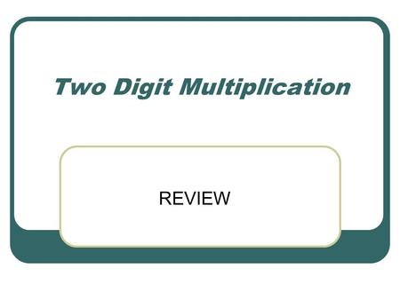 Two Digit Multiplication REVIEW. Multiplication Review Jamal bought 4 packs of erasers. There were 12 erasers in each pack. How many erasers does Jamal.