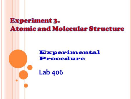 Lab 406 Experiment 3. Atomic and Molecular Structure