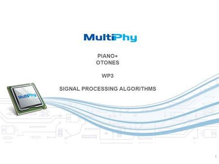 1 PIANO+ OTONES WP3 SIGNAL PROCESSING ALGORITHMS.