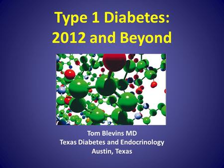 Type 1 Diabetes: 2012 and Beyond