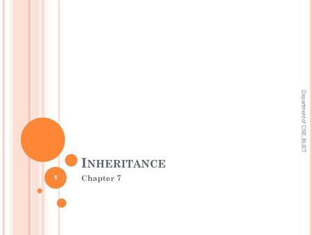 I NHERITANCE Chapter 7 Department of CSE, BUET 1.