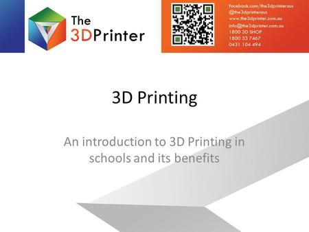 3D Printing An introduction to 3D Printing in schools and its benefits.