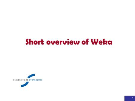 Short overview of Weka.