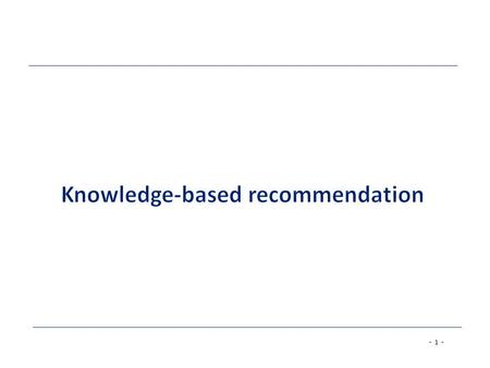 - 1 -. - 2 - Basic I/O Relationship Knowledge-based: Tell me what fits based on my needs