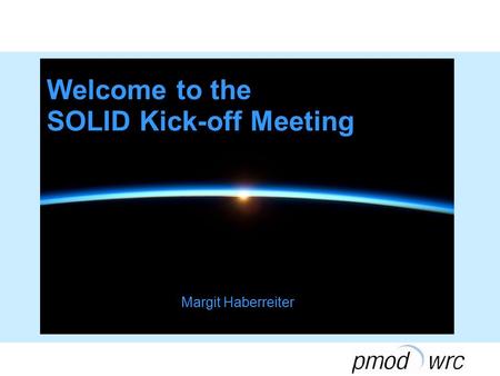 Welcome to the SOLID Kick-off Meeting Margit Haberreiter.