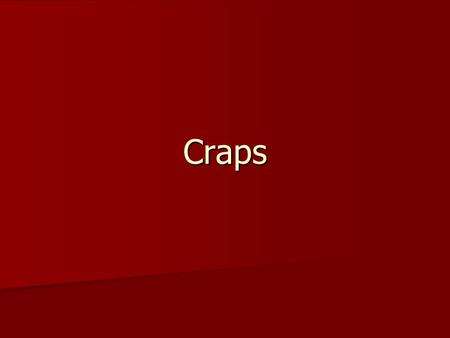 Craps. /* * file : Craps.java * file : Craps.java * author: george j. grevera, ph.d. * author: george j. grevera, ph.d. * desc. : program to simulate.