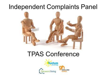 Independent Complaints Panel TPAS Conference. ICP background: Localism Act 2011 Operating from April 2013 Introduces a local democratic filter before.