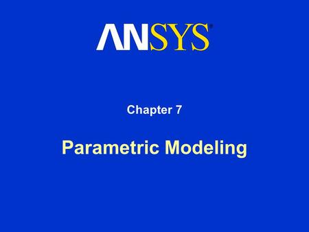 Parametric Modeling Chapter 7. Training Manual December 17, 2004 Inventory #002176 7-2 Parametric Modeling Contents Dimension References Promoting Parameters.