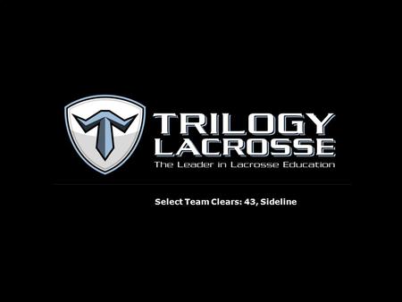 Select Team Clears: 43, Sideline. 43 Clear 43 Clear: Level of Play “43” is suitable for teams of all skill levels. It is very effective because the dominant.