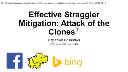 Effective Straggler Mitigation: Attack of the Clones [1]