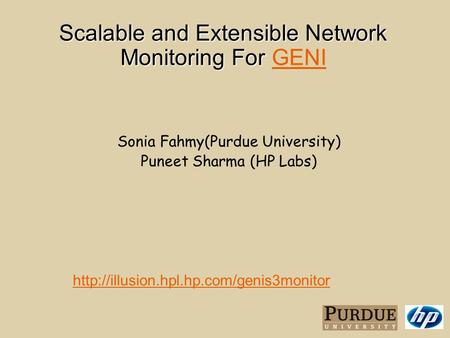 Scalable and Extensible Network Monitoring For Scalable and Extensible Network Monitoring For GENI GENI  Sonia.