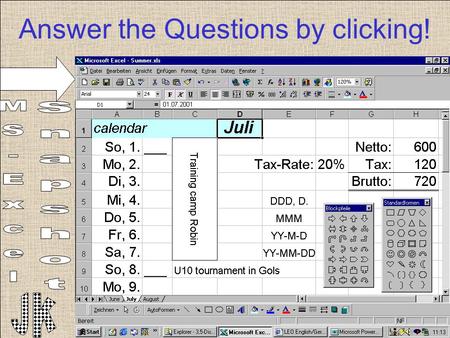 Answer the Questions by clicking!. Name of the Spreadsheet? July August Summer.