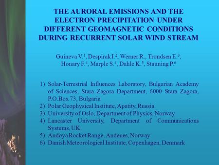 THE AURORAL EMISSIONS AND THE ELECTRON PRECIPITATION UNDER DIFFERENT GEOMAGNETIC CONDITIONS DURING RECURRENT SOLAR WIND STREAM Guineva V. 1, Despirak I.