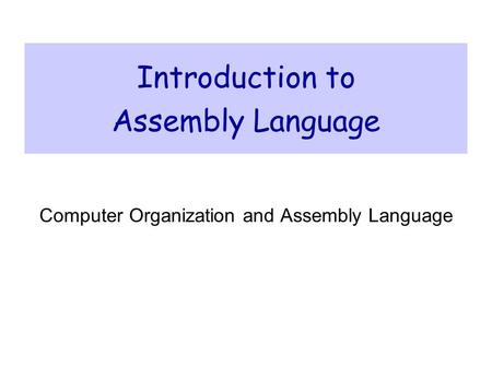 Introduction to Assembly Language