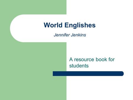 World Englishes Jennifer Jenkins