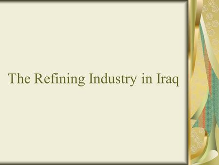 The Refining Industry in Iraq