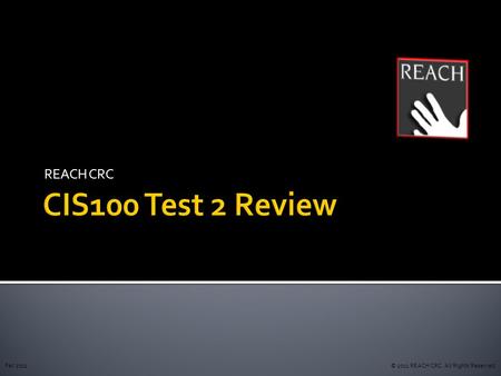 REACH CRC © 2011 REACH CRC. All Rights Reserved.Fall 2011.