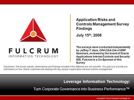 Leverage InformationTechnology: Turn Corporate Governance into Business Performance™ Copyright ©. Fulcrum Information Technology, Inc. Application Risks.