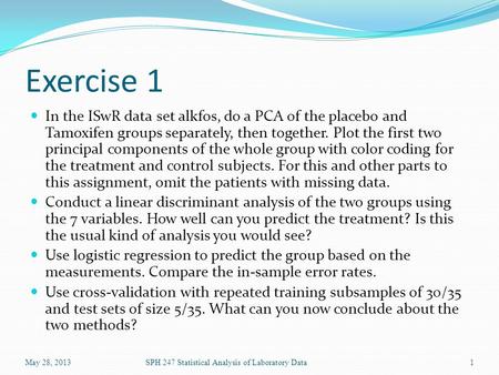 Exercise 1 In the ISwR data set alkfos, do a PCA of the placebo and Tamoxifen groups separately, then together. Plot the first two principal components.