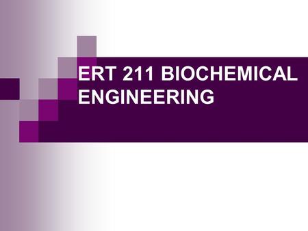 ERT 211 BIOCHEMICAL ENGINEERING