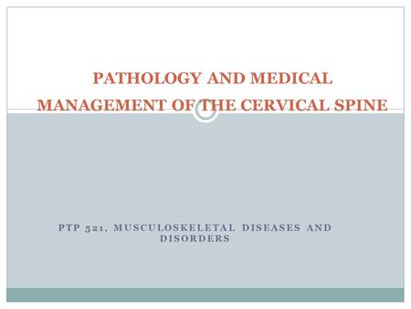 PATHOLOGY AND MEDICAL MANAGEMENT OF THE CERVICAL SPINE