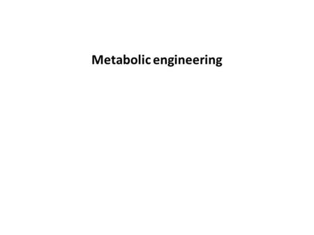 Metabolic engineering. Targeted and purposeful alteration of metabolic pathways found in an organism in order to better understand and use cellular pathways.