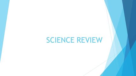 SCIENCE REVIEW. SCIENCE REVIEW SCIENTISTS TO KNOW Louie Pasture – French scientist who helped disprove spontaneous generation and helped the process of.