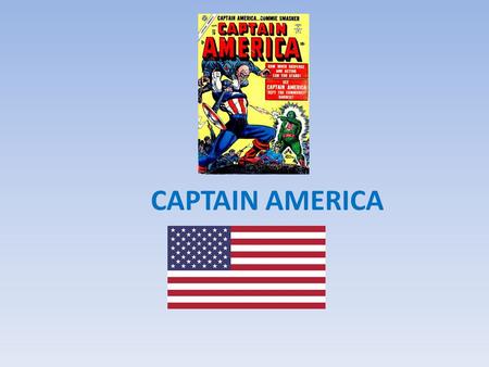 CAPTAIN AMERICA What is it ? It’s the front page of a comic What is a comic ? It is a thin periodical which originated in 1933 And it gained popularity.