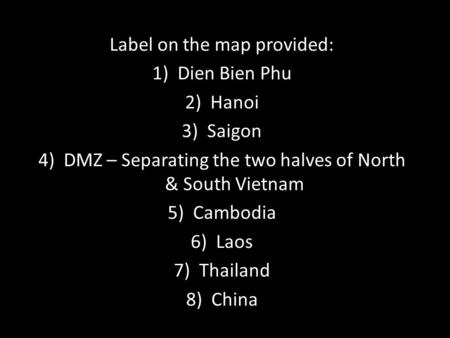 Label on the map provided: Dien Bien Phu Hanoi Saigon