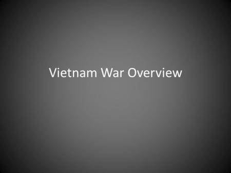 Vietnam War Overview.