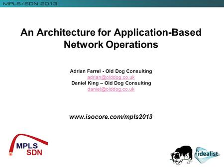 An Architecture for Application-Based Network Operations Adrian Farrel - Old Dog Consulting Daniel King –