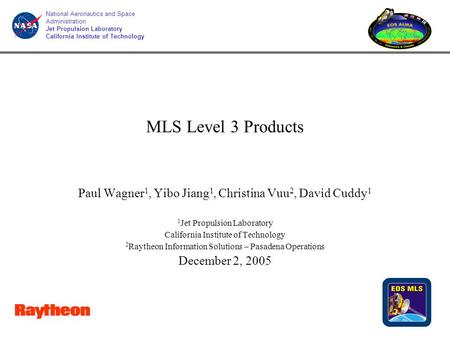 National Aeronautics and Space Administration Jet Propulsion Laboratory California Institute of Technology MLS Level 3 Products Paul Wagner 1, Yibo Jiang.