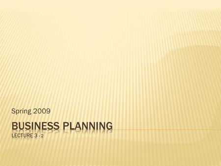 Spring 2009. Objective of analysing a business is....  to identify its resources and explore how these resources are used to contribute to its competitive.