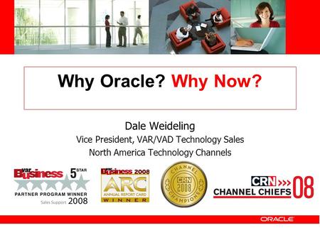 Why Oracle? Why Now? Dale Weideling