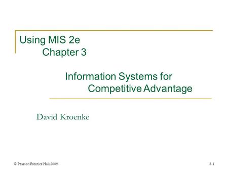 Using MIS 2e Chapter 3 Information Systems for