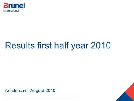 August 20101 Results first half year 2010 Amsterdam, August 2010.