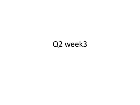 Q2 week3.