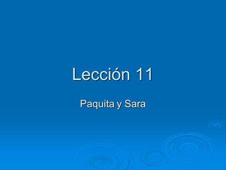 Lección 11 Paquita y Sara.