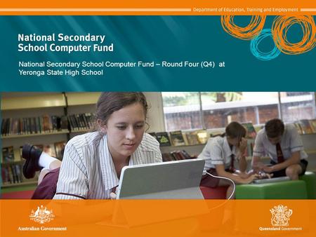 National Secondary School Computer Fund – Round Four (Q4) at Yeronga State High School.