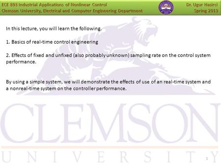 1 In this lecture, you will learn the following. 1. Basics of real-time control engineering 2. Effects of fixed and unfixed (also probably unknown) sampling.