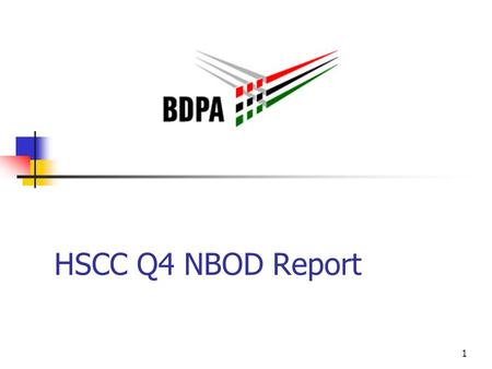 1 HSCC Q4 NBOD Report. 2 HSCC Staff Danna Sturdivant Sherman Goodwin Michelle Cooke Ron Bell – Chief Judge NO CHANGES FOR 2009!