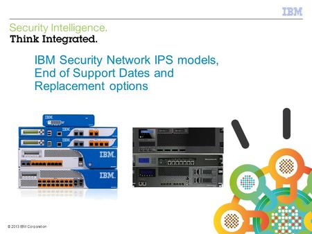 IBM Security Network IPS models, End of Support Dates and Replacement options 1.