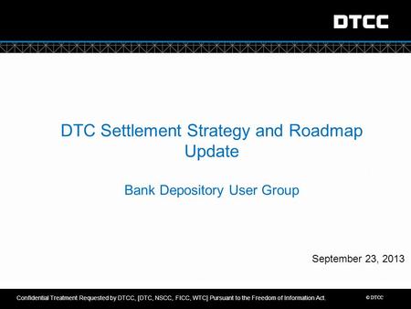 DTC Settlement Strategy and Roadmap Update Bank Depository User Group