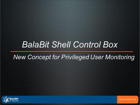 BalaBit Shell Control Box