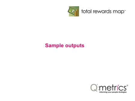 Sample outputs. Vision & Mission Performance management Reward design Intrinsic reward Communication 1 2 3 4 5 Executive team Employees Values Reward.