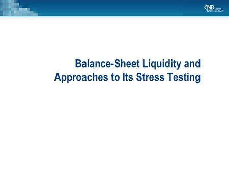 Balance-Sheet Liquidity and Approaches to Its Stress Testing.