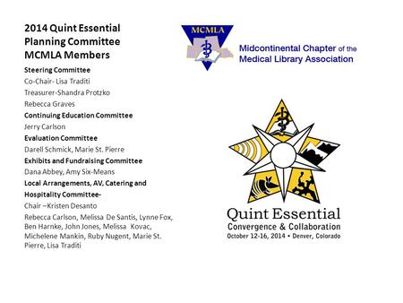 2014 Quint Essential Planning Committee MCMLA Members Steering Committee Co-Chair- Lisa Traditi Treasurer-Shandra Protzko Rebecca Graves Continuing Education.