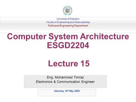 Eng. Mohammed Timraz Electronics & Communication Engineer University of Palestine Faculty of Engineering and Urban planning Software Engineering Department.